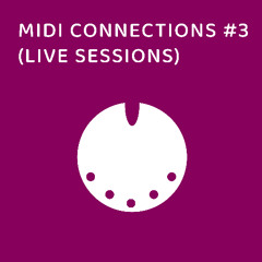 MIDI Connections #3 (live sessions)