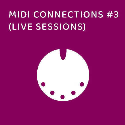 MIDI Connections #3 (live sessions)