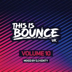 This Is Bounce UK - Volume 10 (Mixed By DJ Kenty)