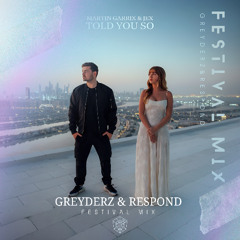 Martin Garrix & Jex - Told You So (Greyderz & Respond Festival Mix) [Full Version In Download Link]