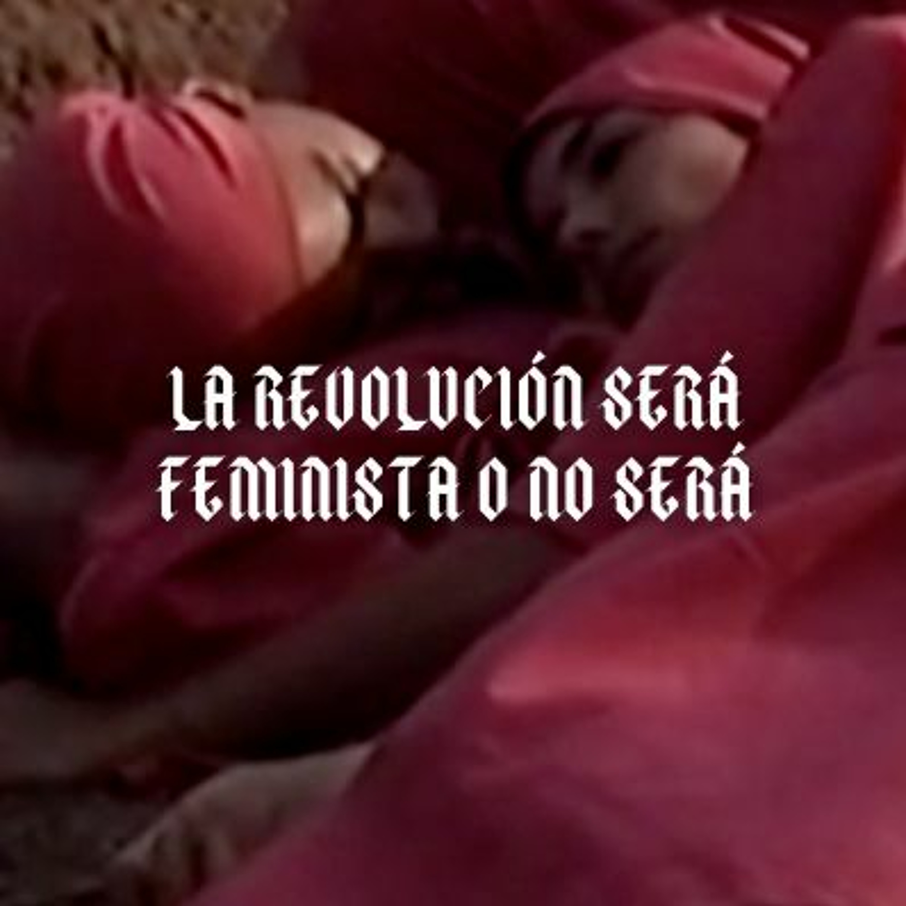 La revolución será feminista o no será VII episode artwork