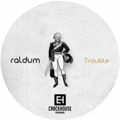Raldum - Trouble (Original Mix)
