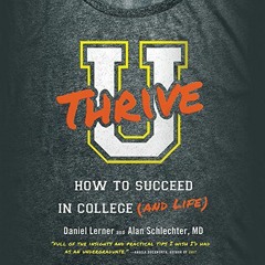 Access EPUB 📚 U Thrive: How to Succeed in College (and Life) by  Dan Lerner,Alan Sch