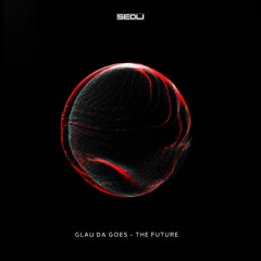 Glau Da Goes - The Future (Original Mix)