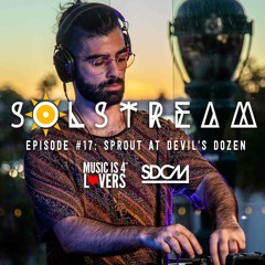 SOLstream #17 Part 1: Sprout at Devil's Dozen [SDCM.com]