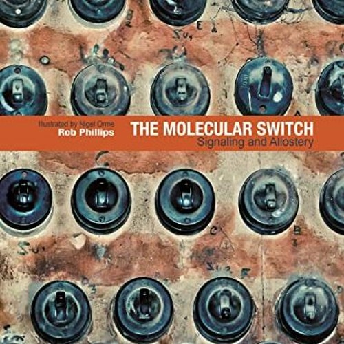 READ PDF EBOOK EPUB KINDLE The Molecular Switch: Signaling and Allostery by  Rob Phillips 💝