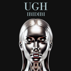 UGH - IBIDIBI