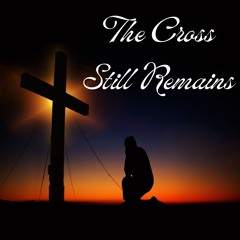 The Cross Still Remains