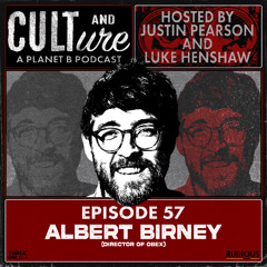 Cult & Culture Podcast Episode 57 feat. Albert Birney (Director, actor, writer of OBEX)