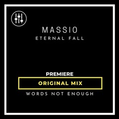 DHI PREMIERE-Massio Feat Vauban - Eternal Fall (Original Mix)[WORDS NOT ENOUGH]