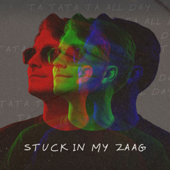 Stuck in My Zaag