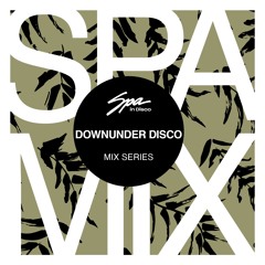 Spa in Disco - Artist 090 - DOWNUNDER DISCO - Mix series