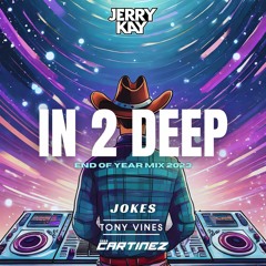 In 2 Deep, Ep. 3 - End of Year Mix (2023)