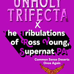 FREE EPUB 📦 Unholy Trifecta X The Tribulations of Ross Young, Supernat PA: Common Se