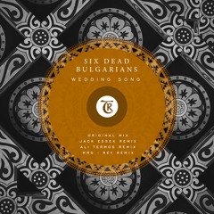 𝐏𝐑𝐄𝐌𝐈𝐄𝐑𝐄: Six Dead Bulgarians - Wedding Song (MRG - REY Remix)
