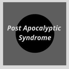 Post Apocalyptic Syndrome