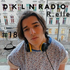 DKLN Radio #18: R.elle - Rounded Revolution