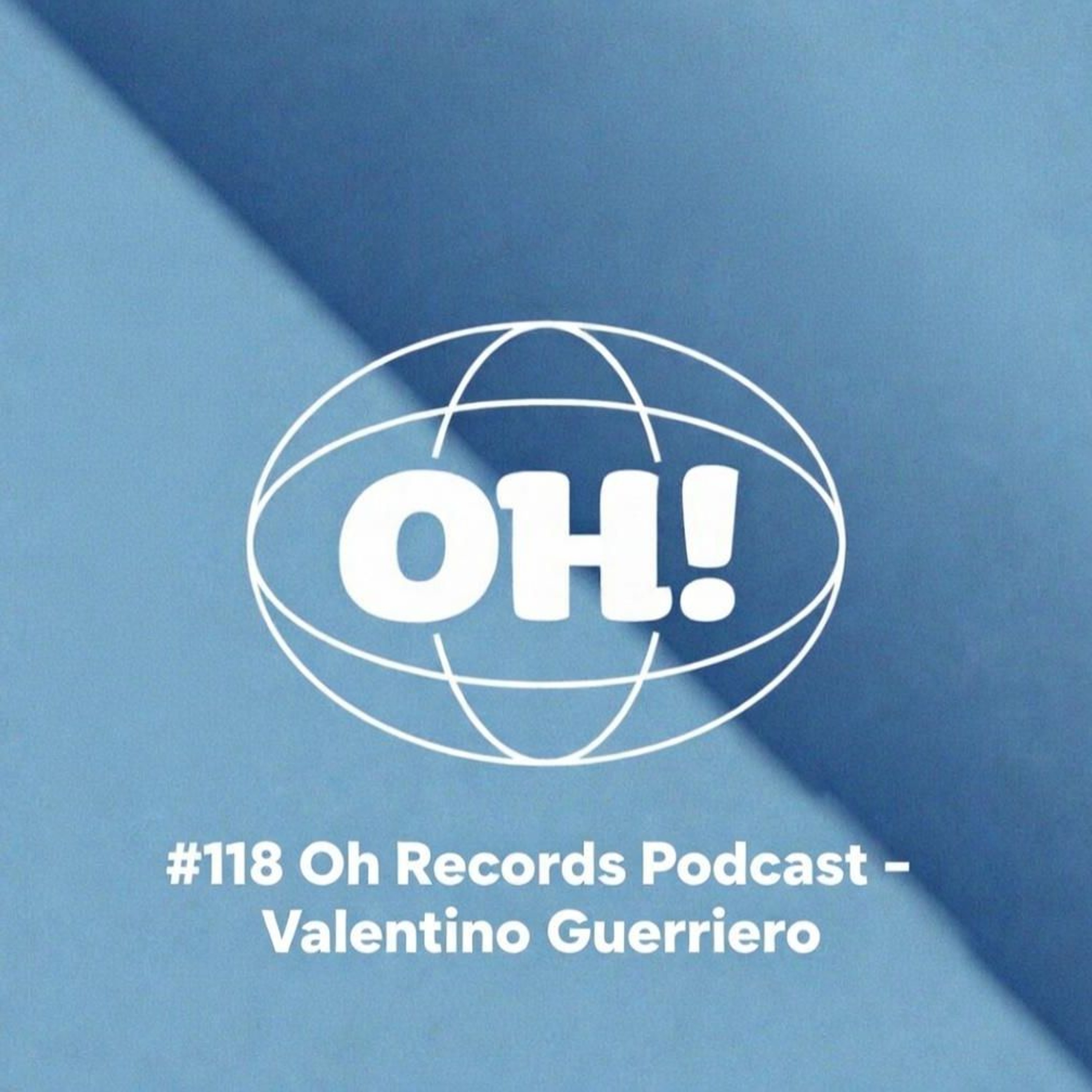 #118 Oh! Records Podcast - Valentino Guerriero episode artwork