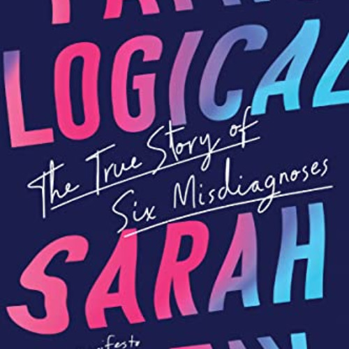 View PDF ✅ Pathological: The True Story of Six Misdiagnoses by  Sarah Fay [EBOOK EPUB