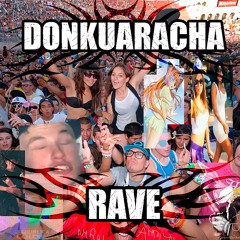 Donkuaracha Rave ||| FREE DOWNLOAD UWU *-*