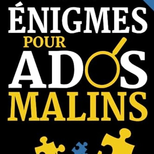 Énigmes pour Ados Malins: 200 Casse-têtes, Enquêtes policières et jeux de logique à résoudre (+solutions) | Pour les adolescents de 12 ans et plus (Livres pour Ados Malins) (French Edition) lire en ligne - v4tqr9ddvr