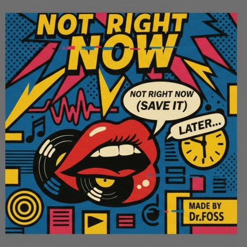 Not Right Now (Save It)