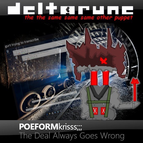 POEFORMkrisss;;; The Deal Always Goes Wrong - [Deltarune: Deltarune: The The Same Same Same