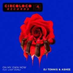 DJ Tennis & Ashee - On My Own Now (Feat. Lady Donli)