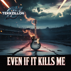 Even If It Kills Me