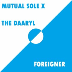 MUTUAL SOLE - Foreigner (feat. The Daaryl)