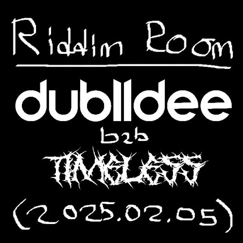 dublldee b2b TIMELESS @ The Riddim Room
