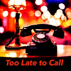 "Too Late to Call" (2024)