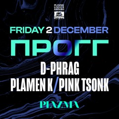 d-phrag, Plamen K, Pink Tsonk - PROGG at Club Plazma  (02 - DEC - 2022)