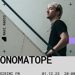 SIRIMIRI FM w/ Onomatopé / 01-12-2023