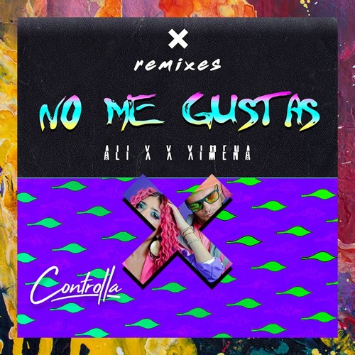 PREMIERE: Ali X x Ximena — No Me Gustas (Disconnected & Enjanzea2 Remix) [Controlla]