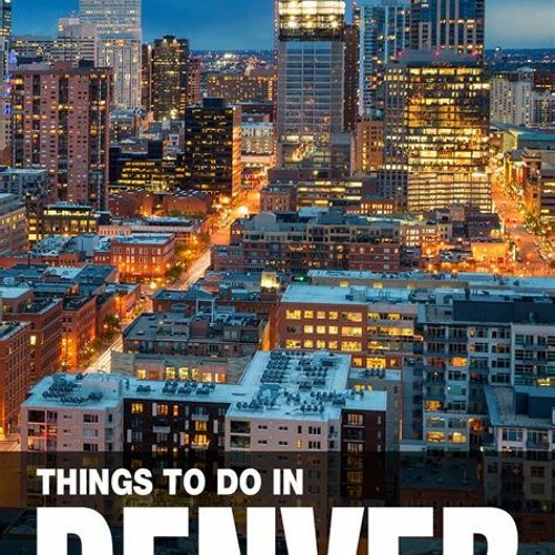Stream 51 Best Awasome Things To Do In Denver November 2024 Ideas Tour