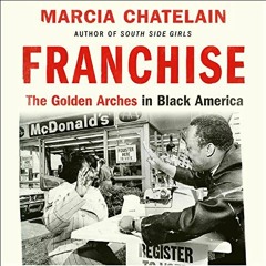 free EPUB 💏 Franchise: The Golden Arches in Black America by  Marcia Chatelain,Mache