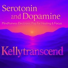 Serotonin and Dopamine | Mind-Calming Electro Pop by Kellytranscend