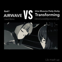 サイレンススズカ&アグネスタキオン-Transforming VS AIRWAVE (Lib mash up)【ウマ娘】