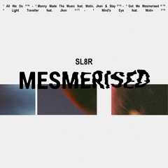 Sl8r - Got Me Mesmerised