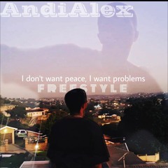 I don't want peace, I want problems Freestyle ( un-mastered)
