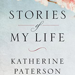 DOWNLOAD EPUB √ Stories of My Life by  Katherine Paterson EBOOK EPUB KINDLE PDF