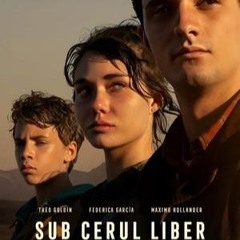 Sub cerul liber (din 2024) Film Subtitrat in Romana și Calitate HD