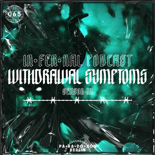 IN•FER•NAL PODCAST #65 - WITHDRAWAL SYMPTOMS