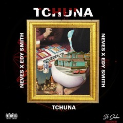 TCHUNA (Ft. Edy Smith)