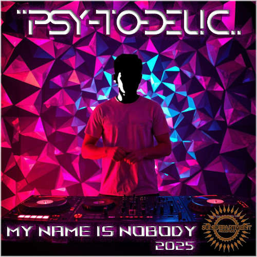 Psy-To-Delic - My Name is Nobody  (Psychedelic 2025 142-150 BPM)