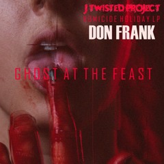 Ghost At The Feast (Prod. J Twisted Project x Don Frank)