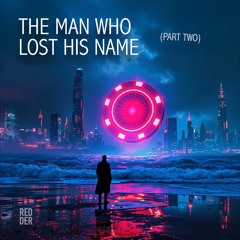 The Man Who Lost His Name - Part 2