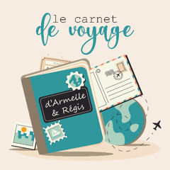 Les carnets de voyage d'Armelle et Régis - ép. 4