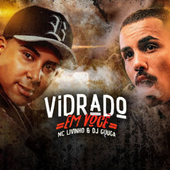Mc Livinho & DJ Guuga - VIDRADO EM VOCE [POCİ POCİ] (Hüseyin Ektirir Remix)